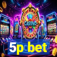 5p bet